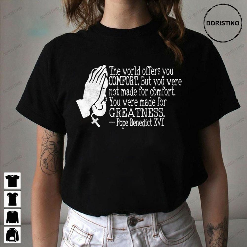 The World Offers You Comfort Pope Benedict Xvi Limited Edition T-shirts